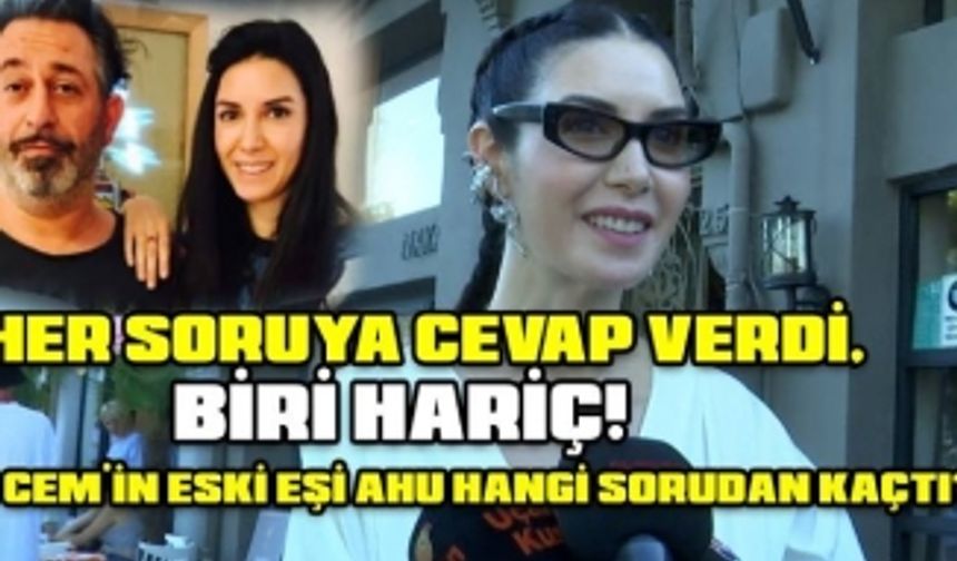 Cem Yılmaz'ın eski eşi Ahu Yağtu hangi soruyu duyunca cevaplamaktan kaçındı?