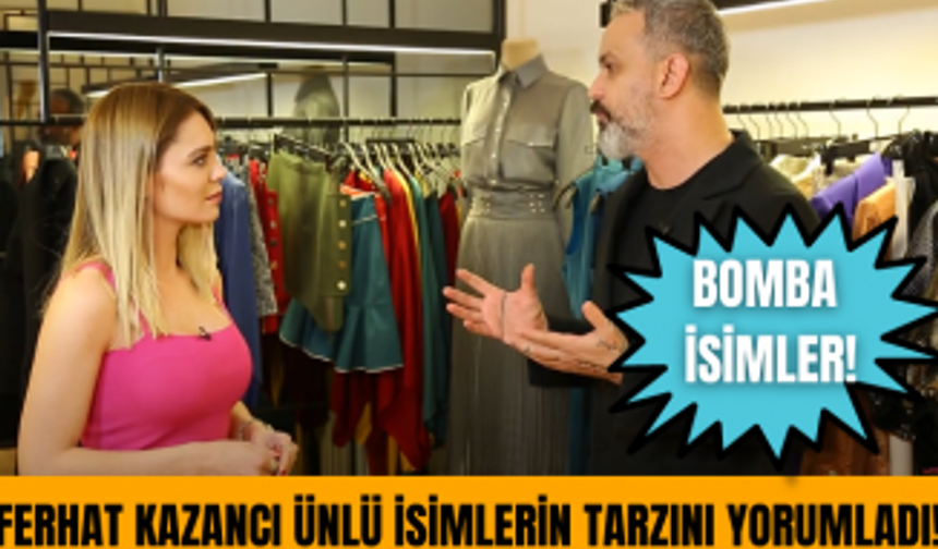 Ferhat Kazancı Ünlü İsimlerin Tarzını Yorumladı!