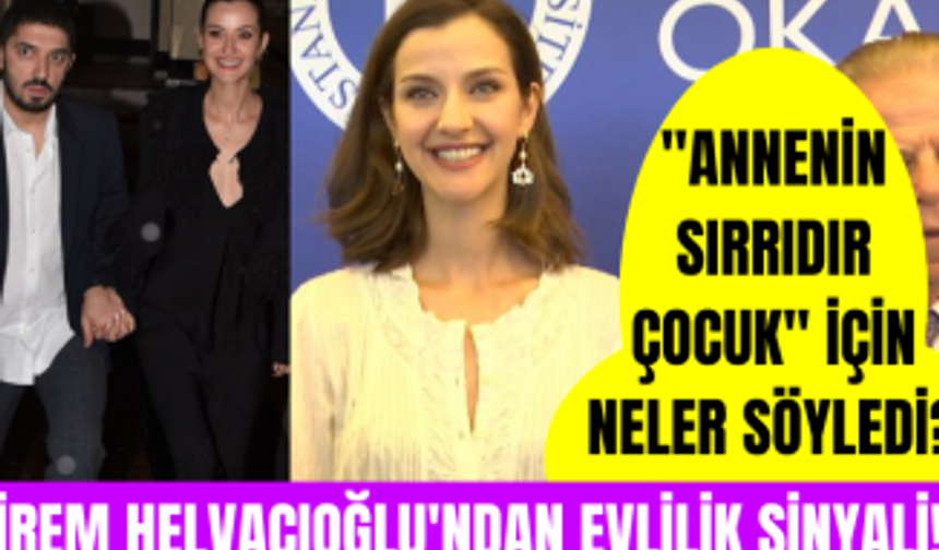 İrem Helvacıoğlu'dan sevgilisi Yolaç Özcan'a evlilik sinyali! Annenin Sırrıdır Çocuk için neler dedi