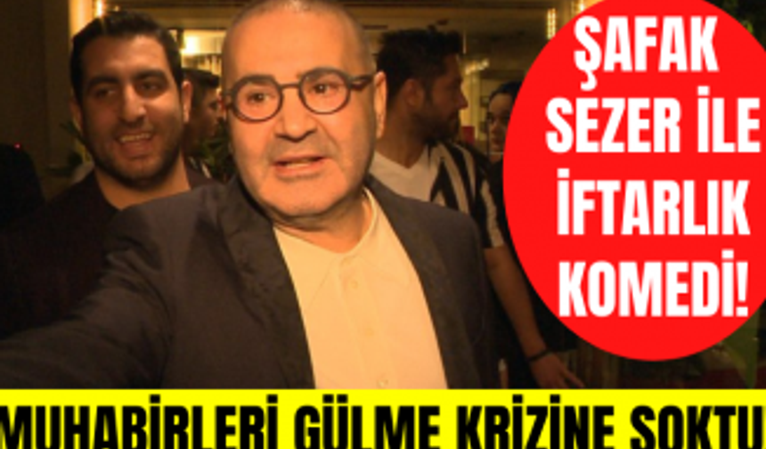 Şafak Sezer ile iftarlık komedi! Şafak Sezer esprileriyle muhabirleri gülmek krizine soktu!