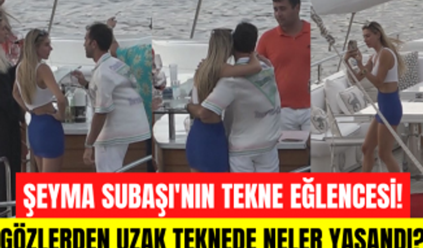 Şeyma Subaşı Bodrum açıklarında teknede eğlenirken görüntülendi? İşte teknede yaşananlar!