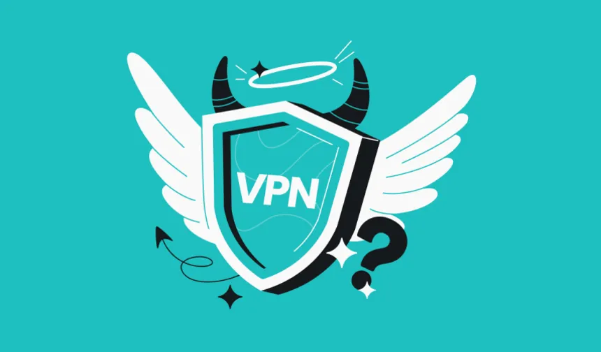 VPN kullanmak mı, kullanmamak mı? İşte tüm mesele bu!