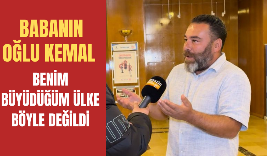 Sosyal medya fenomeni Babanın oğlu Kemal: "Sözün bittiği yer"