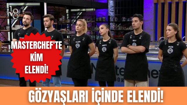 MasterChef'te elenen isim belli oldu! Gözyaşlarını tutamadı...