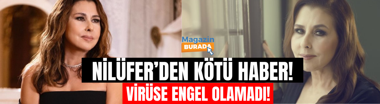 Şarkıcı Nilüfer'den kötü haber!