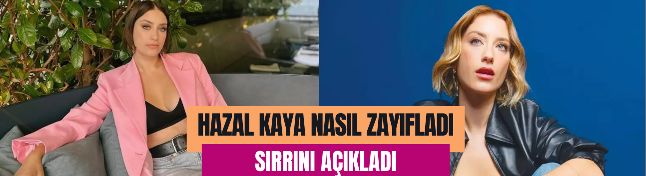 Hazal Kaya nasıl kilo verdiğini anlattı: "Yemekten önce sirke içiyorum"